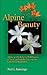Alpine Beauty: Alpine and Subalpine Wildflowers of the Canadian Rockies and the Columbia Mountains