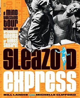Sleazoid Express: A Mind-Twisting Tour Through the Grindhouse Cinema of Times Square (Paperback)