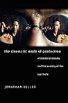 The Cinematic Mode of Production by Jonathan Beller The Cinematic Mode of Production by Jonathan Beller