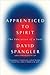 Apprenticed To Spirit: The ...