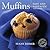 Muffins: Fast and Fantastic