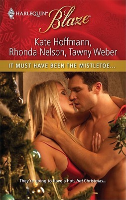 It Must Have Been the Mistletoe...: An Anthology (Harlequin Blaze)