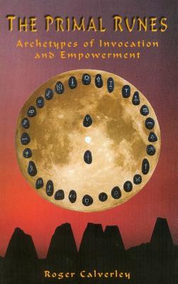 The Primal Runes: Archetypes of Invocation and Empowerment (Paperback)