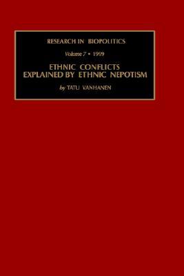 Ethnic Conflicts Explained by Ethnic Nepotism (Research in Biopolitics, 7)