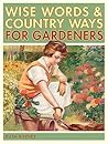 The Gardener's Wise Words and Country Ways The Gardener's Wise Words and Country Ways