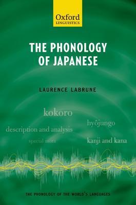 The Phonology of Japanese (The Phonology of the World's Languages)
