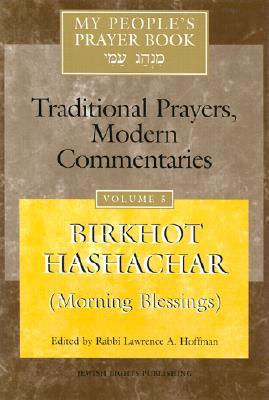 My People's Prayer Book, Vol. 5: Birkhot Hashachar (Morning Blessings)