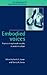 Embodied Voices: Representing Female Vocality in Western Culture (New Perspectives in Music History and Criticism, Series Number 1)