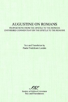 On Romans: Propositions from the Epistle to the Romans & Unfinished Commentary on the Epistles to the Romans