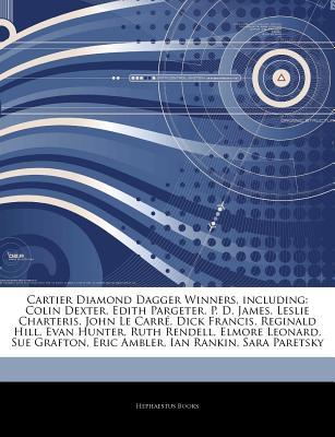 Articles on Cartier Diamond Dagger Winners, Including: Colin Dexter, Edith Pargeter, P. D. James, Leslie Charteris, John Le Carre, Dick Francis, Reginald Hill, Evan Hunter, Ruth Rendell, Elmore Leonard, Sue Grafton, Eric Ambler