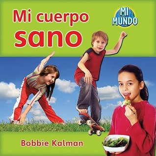 Mi Cuerpo Sano (My Healthy Body) (Mi Mundo (My World)) (Spanish Edition)