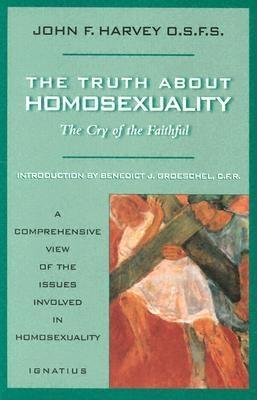 Truth about Homosexuality: The Cry of the Faithful (Paperback)