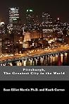 Pittsburgh, The Greatest City in the World (Volume 1) Pittsburgh, The Greatest City in the World (Volume 1)