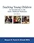 Teaching Young Children: An...