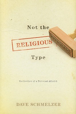 Not the Religious Type: Confessions of a Turncoat Atheist (Hardcover)