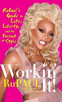 Workin' It! Rupaul's Guide to Life, Liberty, and the Pursuit of Style (Hardcover)