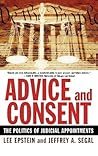 Advice and Consent: The Politics of Judicial Appointments Advice and Consent: The Politics of Judicial Appointments