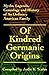 Of Kindred Germanic Origins (Myths, Legends, Genealogy and History of an Ordinary American Family)