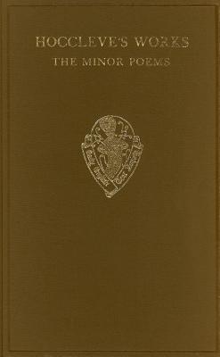 Hoccleve's Works: The Minor Poems: Vol. I (ed. F. J. Furnivall) and Vol. II (ed. I. Gollancz) (Early English Text Society Extra Series)