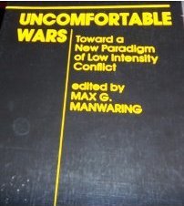 Uncomfortable Wars: Toward A New Paradigm Of Low Intensity Conflict (Studies in Regional Security)