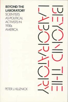 Beyond the Laboratory: Scientists as Political Activists in 1930s America (Hardcover)
