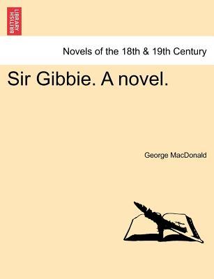 Sir Gibbie. a Novel.