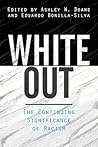 White Out: The Continuing Significance of Racism White Out: The Continuing Significance of Racism