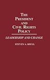 The President and Civil Rights Policy: Leadership and Change (Contributions in Political Science)