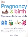 Pregnancy and Birth: The Essential Checklists