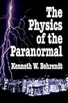 The Physics of the Paranormal The Physics of the Paranormal