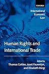 Human Rights and International Trade (International Economic Law Series)