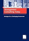 Management Consulting Today: Strategies for a Challenging Environment. Management Consulting Today: Strategies for a Challenging Environment.