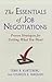 The Essentials of Job Negotiations: Proven Strategies for Getting What You Want