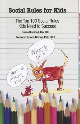 Social Rules for Kids: The Top 100 Social Rules Kids Need to Succeed (Paperback)
