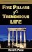 Five Pillars of a Tremendous Life: Inside Out Living and What Matters Most