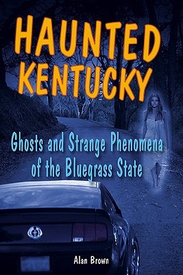 Haunted Kentucky (Haunted Series)