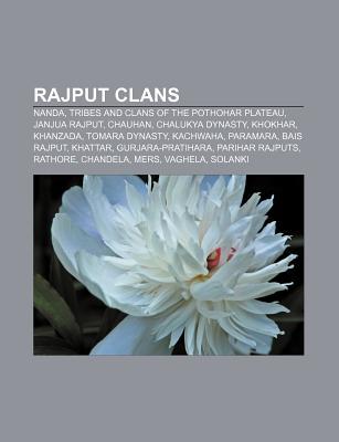 Rajput Clans: Nanda, Tribes and Clans of the Pothohar Plateau, Janjua Rajput, Chauhan, Chalukya Dynasty, Khokhar, Khanzada, Tomara Dynasty