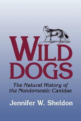 Wild Dogs: The Natural History of the Nondomestic Canidae (Paperback)