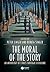The Moral of the Story: An Anthology of Ethics Through Literature