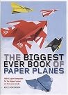 The Biggest Ever Book of Paper Planes The Biggest Ever Book of Paper Planes