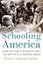 Schooling America: How the ...