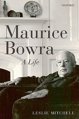 Maurice Bowra: A Life (Hardcover)