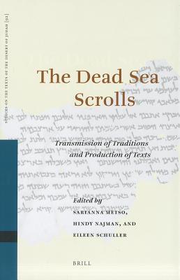 The Dead Sea Scrolls: Transmission of Traditions and Production of Texts (Studies on the Texts of the Desert of Judah, 92)