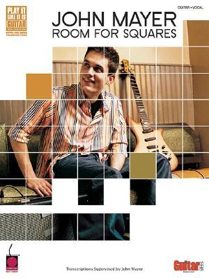 John Mayer: Room for Squares Songbook | Guitar TAB Sheet Music Collection from Play It Like It Is Series | Complete Album Transcriptions with Lyrics and Chords | Rock Pop Guitar Book (Paperback)