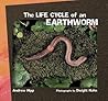 The Life Cycle of an Earthworm (Life Cycle Library: The Tony Stead Nonfiction Independent Reading Collection)