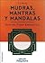 Mudras, mantras y mandalas: Guia Del Poder Energetico (Psiquismo / Psychism) (Spanish Edition)