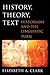 History, Theory, Text by Elizabeth A. Clark