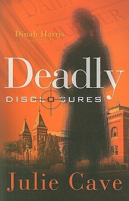 Deadly Disclosures (Dinah Harris Mystery, #1)