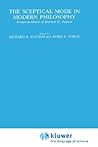 The Sceptical Mode in Modern Philosophy: Essays in Honor of Richard H. Popkin (International Archives of the History of Ideas Archives internationales d'histoire des idées, 117)