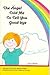 The Angel Told Me to Tell You Good-bye (Little Angel Books Series)